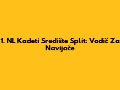 1. NL Kadeti Središte Split: Vodič Za Navijače
