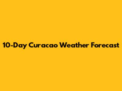 10-Day Curacao Weather Forecast