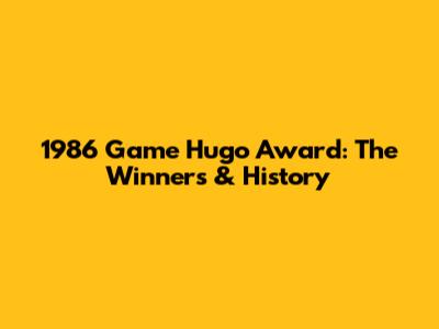 1986 Game Hugo Award: The Winners & History