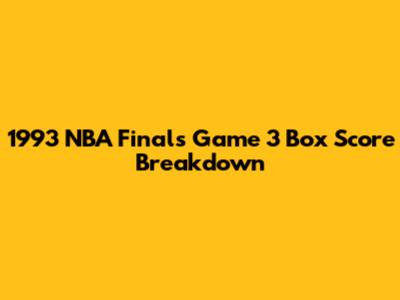 1993 NBA Finals Game 3 Box Score Breakdown
