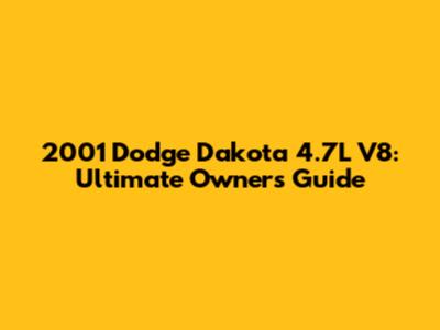 2001 Dodge Dakota 4.7L V8: Ultimate Owner's Guide
