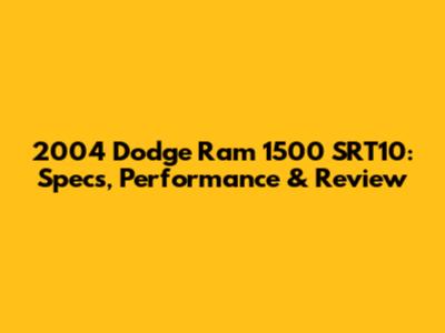 2004 Dodge Ram 1500 SRT10: Specs, Performance & Review