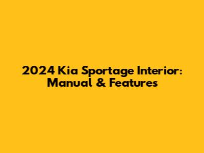 2024 Kia Sportage Interior: Manual & Features