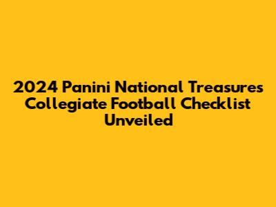 2024 Panini National Treasures Collegiate Football Checklist Unveiled
