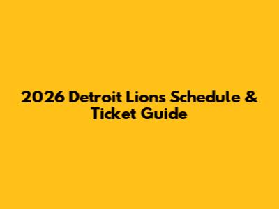 2026 Detroit Lions Schedule & Ticket Guide