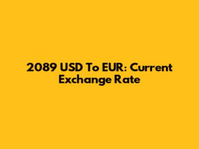 2089 USD To EUR: Current Exchange Rate