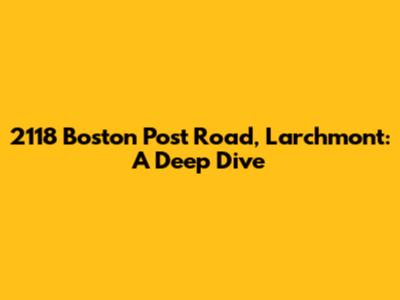 2118 Boston Post Road, Larchmont: A Deep Dive