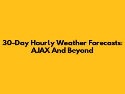 30-Day Hourly Weather Forecasts: AJAX And Beyond