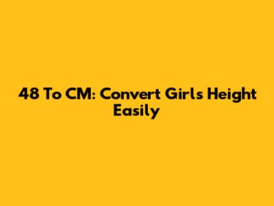 4'8" To CM: Convert Girl's Height Easily