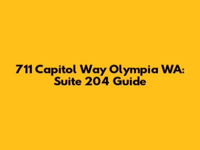 711 Capitol Way Olympia WA: Suite 204 Guide