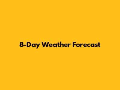 8-Day Weather Forecast