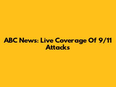 ABC News: Live Coverage Of 9/11 Attacks