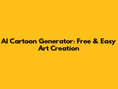 AI Cartoon Generator: Free & Easy Art Creation