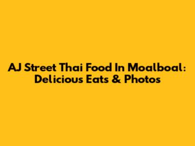 AJ Street Thai Food In Moalboal: Delicious Eats & Photos