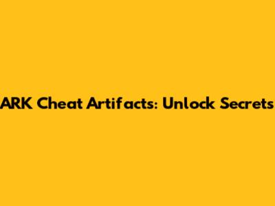 ARK Cheat Artifacts: Unlock Secrets
