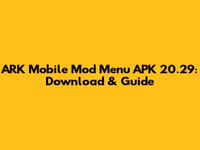 ARK Mobile Mod Menu APK 20.29: Download & Guide