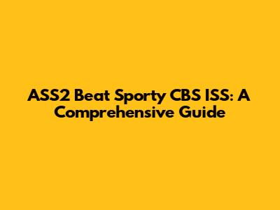 ASS2 Beat Sporty CBS ISS: A Comprehensive Guide