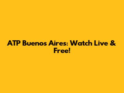 ATP Buenos Aires: Watch Live & Free!