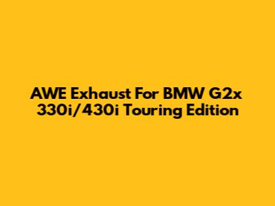 AWE Exhaust For BMW G2x 330i/430i Touring Edition