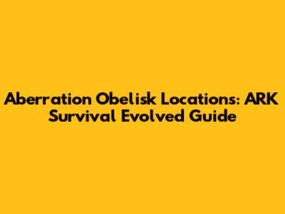 Aberration Obelisk Locations: ARK Survival Evolved Guide