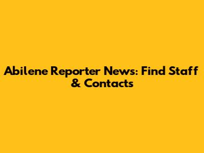 Abilene Reporter News: Find Staff & Contacts