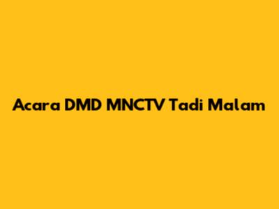 Acara DMD MNCTV Tadi Malam