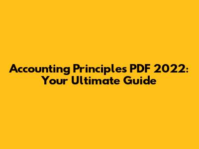 Accounting Principles PDF 2022: Your Ultimate Guide