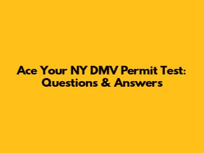Ace Your NY DMV Permit Test: Questions & Answers