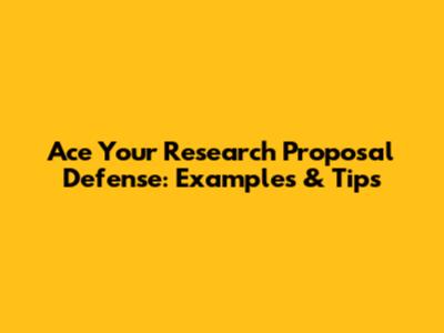 Ace Your Research Proposal Defense: Examples & Tips