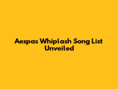 Aespa's " Whiplash " Song List Unveiled