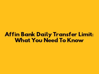 Affin Bank Daily Transfer Limit: What You Need To Know