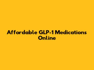 Affordable GLP-1 Medications Online