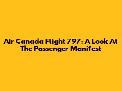 Air Canada Flight 797: A Look At The Passenger Manifest