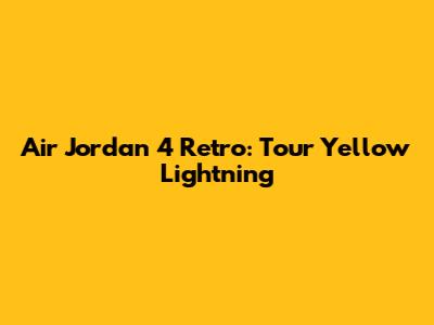 Air Jordan 4 Retro: Tour Yellow Lightning