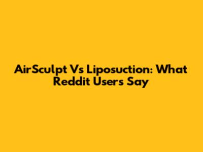 AirSculpt Vs Liposuction: What Reddit Users Say