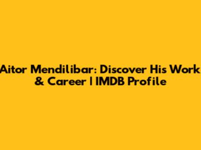 Aitor Mendilibar: Discover His Work & Career | IMDB Profile