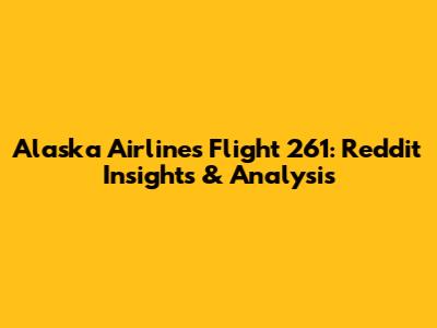 Alaska Airlines Flight 261: Reddit Insights & Analysis
