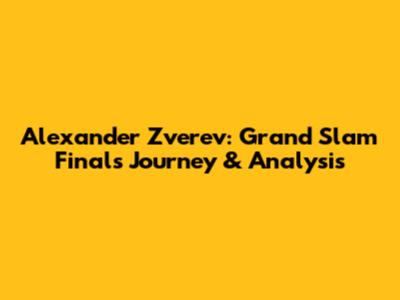 Alexander Zverev: Grand Slam Finals Journey & Analysis