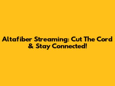 Altafiber Streaming: Cut The Cord & Stay Connected!