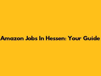 Amazon Jobs In Hessen: Your Guide