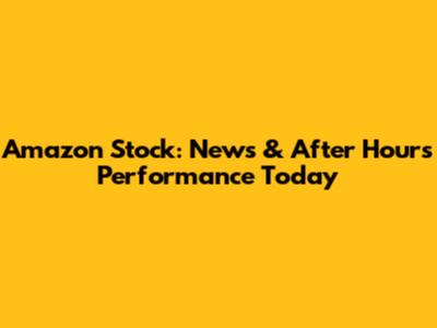 Amazon Stock: News & After Hours Performance Today
