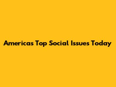 America's Top Social Issues Today