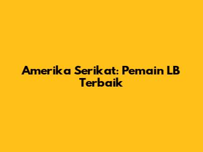 Amerika Serikat: Pemain LB Terbaik