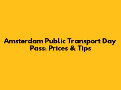 Amsterdam Public Transport Day Pass: Prices & Tips
