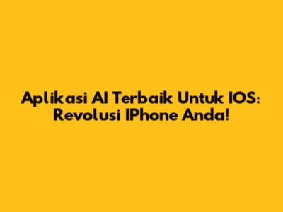 Aplikasi AI Terbaik Untuk IOS: Revolusi IPhone Anda!