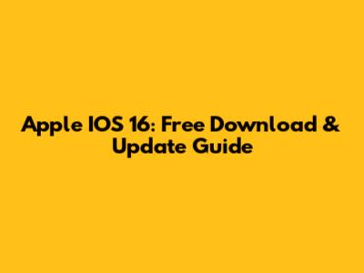 Apple IOS 16: Free Download & Update Guide