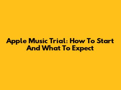 Apple Music Trial: How To Start And What To Expect