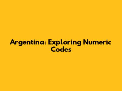 Argentina: Exploring Numeric Codes