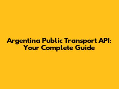 Argentina Public Transport API: Your Complete Guide