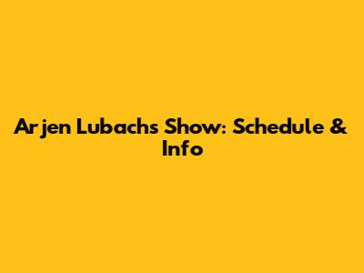 Arjen Lubach's Show: Schedule & Info